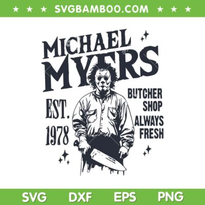 Michael Myers Est 1978 SVG, Myers Halloween Horror Movie SVG, Butcher Shop Always Fresh Michael Myers Est 1978 SVG, Myers Halloween Horror Movie SVG, Butcher Shop Always Fresh