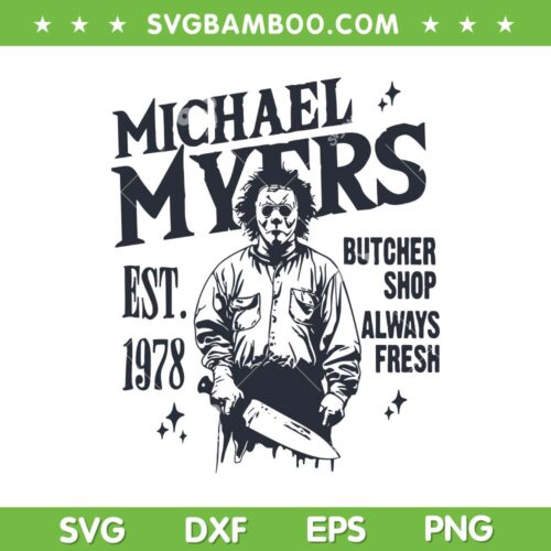 Michael Myers Est 1978 SVG, Myers Halloween Horror Movie SVG, Butcher Shop Always Fresh