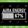 Aura Energy at 67 SVG, Funny Six Seven Meme SVG PNG, Gen Alpha Slang Clipart Aura Energy at 67 SVG, Funny Six Seven Meme SVG PNG, Gen Alpha Slang Clipart