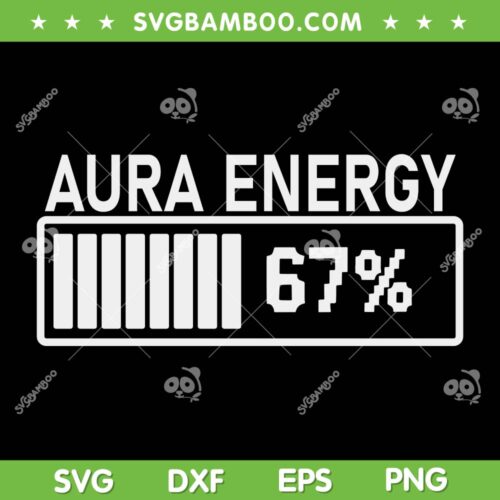 Aura Energy at 67 SVG, Funny Six Seven Meme SVG PNG, Gen Alpha Slang Clipart