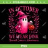 Pink Ghost Breast Cancer Awareness Halloween PNG, In October We Wear Pink Pink Ghost Witch PNG Pink Ghost Breast Cancer Awareness Halloween PNG, In October We Wear Pink Pink Ghost Witch PNG