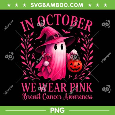 Pink Ghost Breast Cancer Awareness Halloween PNG, In October We Wear Pink Pink Ghost Witch PNG Pink Ghost Breast Cancer Awareness Halloween PNG, In October We Wear Pink Pink Ghost Witch PNG