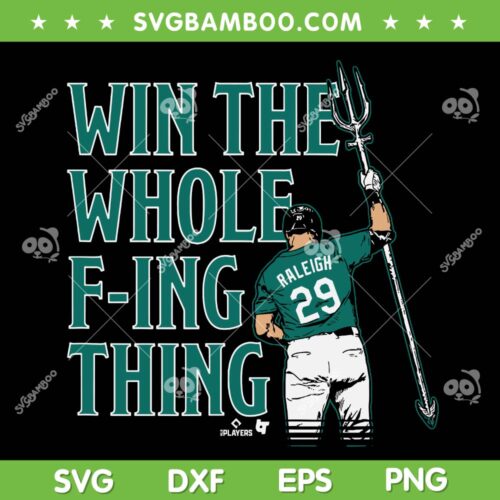 Cal Raleigh Win The Whole F-ing Thing SVG, Seattle Mariners Baseball Cal Raleigh SVG PNG