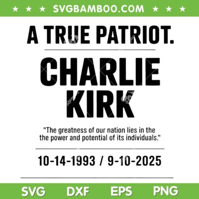 A True Patriot Charlie Kirk SVG, RIP Charlie Kirk SVG PNG A True Patriot Charlie Kirk SVG, RIP Charlie Kirk SVG PNG