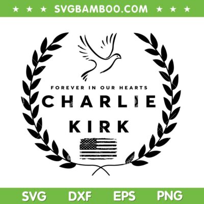 Charlie Kirk Memorial SVG, Charlie Kirk Forever in our Hearts SVG PNG Charlie Kirk Memorial SVG, Charlie Kirk Forever in our Hearts SVG PNG