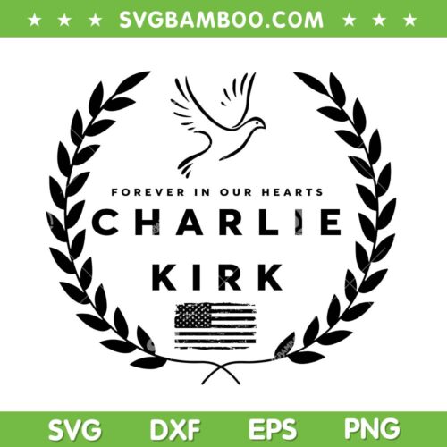 Charlie Kirk Memorial SVG, Charlie Kirk Forever in our Hearts SVG PNG