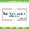 Charlie Kirk Quote SVG, God Family Country in that order SVG PNG Charlie Kirk Quote SVG, God Family Country in that order SVG PNG