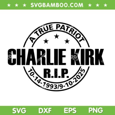 Charlie Kirk Rip 2025 SVG PNG, A True Patriot Charlie Kirk SVG Charlie Kirk Rip 2025 SVG PNG, A True Patriot Charlie Kirk SVG