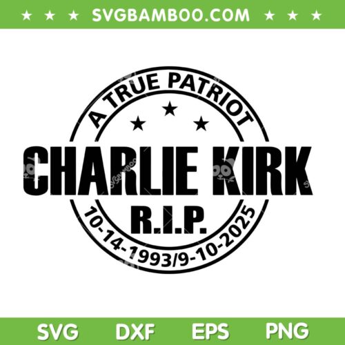 Charlie Kirk Rip 2025 SVG PNG, A True Patriot Charlie Kirk SVG