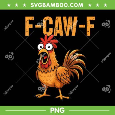 Chicken F Caw F PNG, F-Caw-F Quote Rooster Meme PNG, Funny Chicken Humor Chicken F Caw F PNG, F-Caw-F Quote Rooster Meme PNG, Funny Chicken Humor