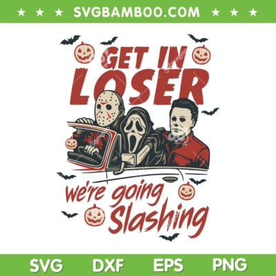 Get in Loser Were Going Slashing SVG, Halloween Horror Movie Jason Freddy Myers in Car SVG PNG