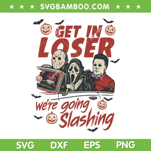 Get in Loser Were Going Slashing SVG, Halloween Horror Movie Jason Freddy Myers in Car SVG PNG
