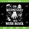 On Wednesday We Wear Black SVG, Halloween Wednesday Horror Hand SVG PNG On Wednesday We Wear Black SVG, Halloween Wednesday Horror Hand SVG PNG