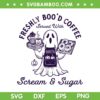 Halloween Ghost Coffee SVG, Freshly Bood Coffee Served with Scream and Sugar SVG Halloween Ghost Coffee SVG, Freshly Bood Coffee Served with Scream and Sugar SVG