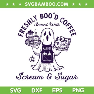Halloween Ghost Coffee SVG, Freshly Bood Coffee Served with Scream and Sugar SVG