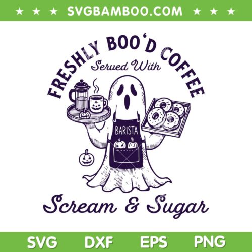 Halloween Ghost Coffee SVG, Freshly Bood Coffee Served with Scream and Sugar SVG