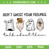 Dont Ghost Your Feelings Talk About Them SVG, Halloween Ghost Coffee Pumpkin SVG PNG
