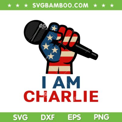 I am Charlie SVG, Charlie Kirk RIP 2025 SVG PNG, Charlie Kirk Mirco SVG