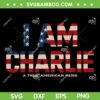 I am Charlie Kirk SVG, A True American Hero USA Flag SVG PNG I am Charlie Kirk SVG, A True American Hero USA Flag SVG PNG
