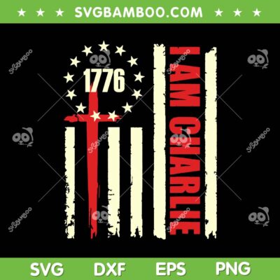 I am Charlie American Flag SVG, Charlie Kirk Rest in Peace SVG PNG I am Charlie American Flag SVG, Charlie Kirk Rest in Peace SVG PNG