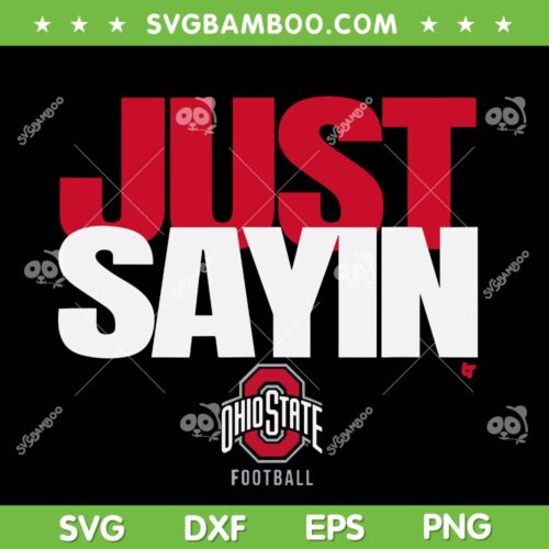 Just Sayin Ohio State Buckeyes SVG, Ohio Football Trending Saying SVG PNG