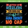 Listen Up Rizzlers This Sigma Has 67 Aura Energy SVG, Fun Six Seven 6 7 SVG PNG