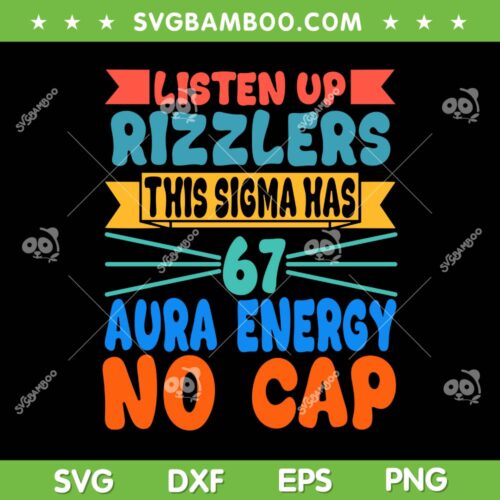 Listen Up Rizzlers This Sigma Has 67 Aura Energy SVG, Fun Six Seven 6 7 SVG PNG