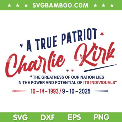 Memorial Charlie Kirk SVG, A True Patriot Charlie Kirk 2025 SVG PNG Memorial Charlie Kirk SVG, A True Patriot Charlie Kirk 2025 SVG PNG