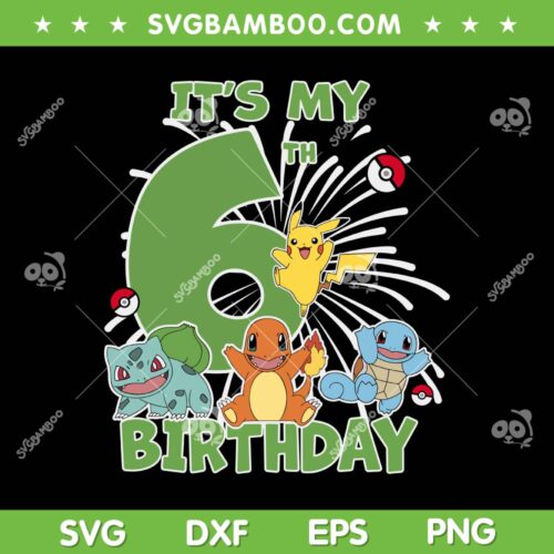 Pokemon Its My 6th Birthday SVG, Pikachu and Friends Celebration 6 Year Old SVG PNG