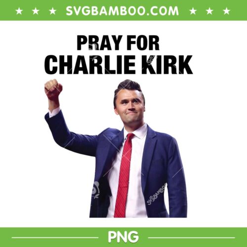 Pray for Charlie Kirk PNG, Charlie Kirk 2025 PNG