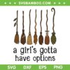 A Girls Gotta Have Options SVG, Halloween Witch Broom SVG PNG, Halloween Girls DXF SVG PNG EPS
