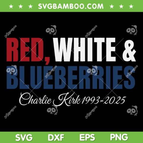 Red White and Blueberries Charlie Kirk SVG, RIP Charlie Kirk 1993 2025 SVG PNG