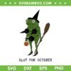 Frog Slut For October SVG PNG, Funny Frog Witch Pumpkin Halloween SVG