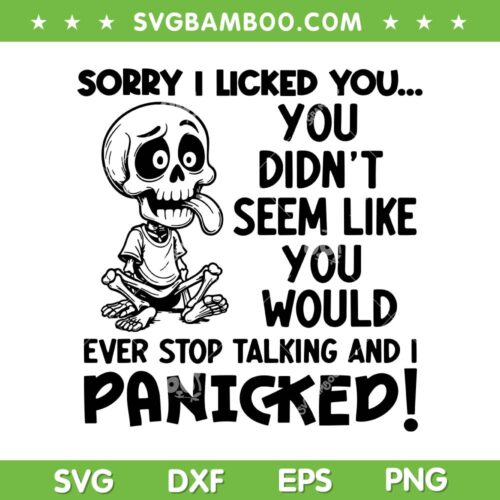 Sorry I Licked You You Didnt Seem Like You SVG, Funny Skeleton Quote SVG PNG