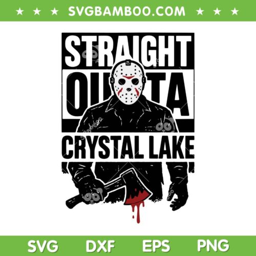 Straight Outta Crystal Lake SVG, Jason Voorhees Movie Killers SVG PNG, Jason Straight Outta DXF SVG PNG EPS