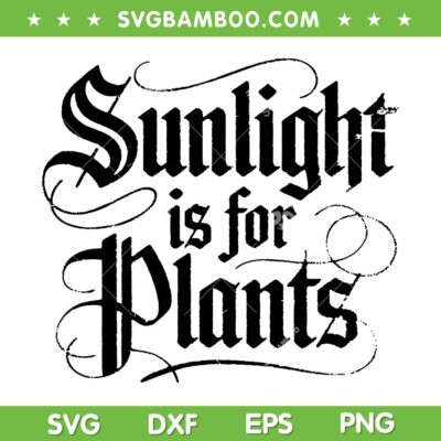 Sunlight is for Plants SVG, Funny Gamer SVG PNG Sunlight is for Plants SVG, Funny Gamer SVG PNG