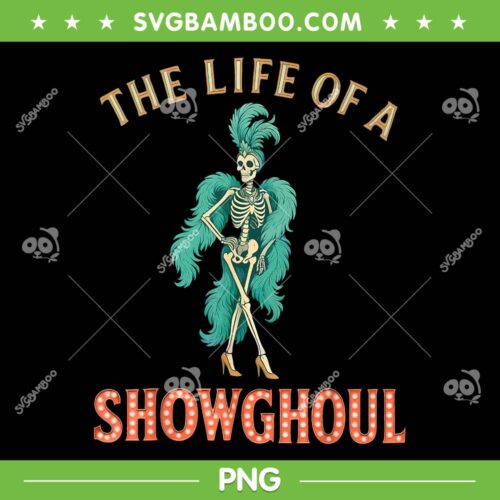 The Life of A Showghoul PNG, Girl Skeleton Show Halloween PNG, Funny Skeleton Fashion Show