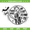 There It Goes My Last Flying Fuck Halloween SVG, Skeleton Dancing with Bat SVG PNG