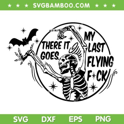 There It Goes My Last Flying Fuck Halloween SVG, Skeleton Dancing with Bat SVG PNG There It Goes My Last Flying Fuck Halloween SVG, Skeleton Dancing with Bat SVG PNG