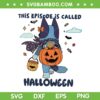 This Episode Is Called Halloween SVG, Bluey Halloween Back to School SVG PNG, Kids Blue Dog Pumpkin