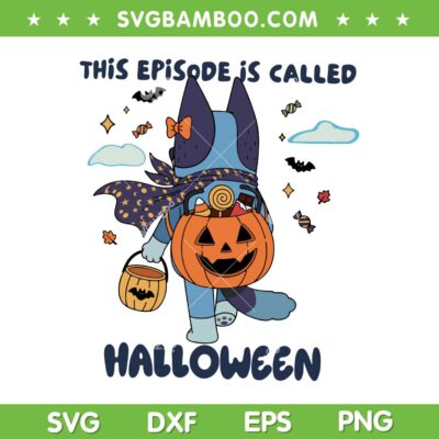This Episode Is Called Halloween SVG, Bluey Halloween Back to School SVG PNG, Kids Blue Dog Pumpkin This Episode Is Called Halloween SVG, Bluey Halloween Back to School SVG PNG, Kids Blue Dog Pumpkin