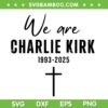 We are Charlie Kirk SVG PNG, RIP Charlie 2025 SVG We are Charlie Kirk SVG PNG, RIP Charlie 2025 SVG