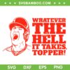 Whatever The Hell it takes Topper SVG, Philadelphia Phillies October SVG PNG Whatever The Hell it takes Topper SVG, Philadelphia Phillies October SVG PNG