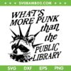 What's More Punk Than The Public Library SVG, Funny Raccoon Statue of Liberty SVG PNG What's More Punk Than The Public Library SVG, Funny Raccoon Statue of Liberty SVG PNG