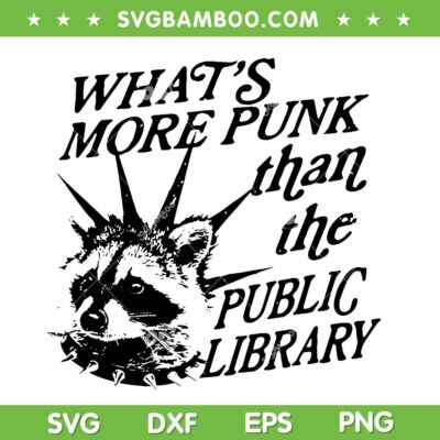 What's More Punk Than The Public Library SVG, Funny Raccoon Statue of Liberty SVG PNG What's More Punk Than The Public Library SVG, Funny Raccoon Statue of Liberty SVG PNG