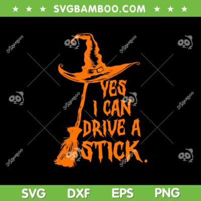 Yes I Can Drive A Stick SVG, Funny Halloween Spooky Witch SVG PNG