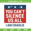 You Can't Silence Us All I Am Charlie SVG, Rest in Peace Charlie Kirk SVG PNG You Can't Silence Us All I Am Charlie SVG, Rest in Peace Charlie Kirk SVG PNG