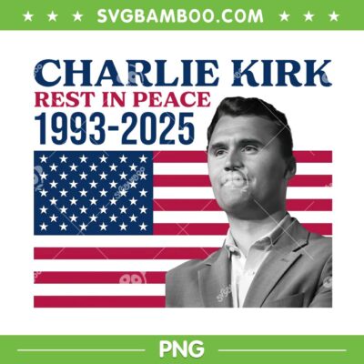 Charlie Kirk Rest in Peace PNG, Charlie Kirk American Flag PNG, Rip Charlie 1993 2025