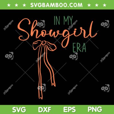 In My Showgirl Era SVG, Taylor Bow Showgirl SVG PNG