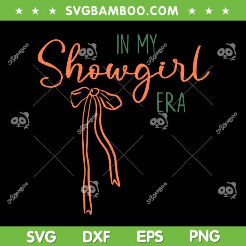 In My Showgirl Era SVG, Taylor Bow Showgirl SVG PNG